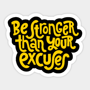 Be Stronger Than Your Excuses - Positive Motivational Quotes (Yellow) Sticker